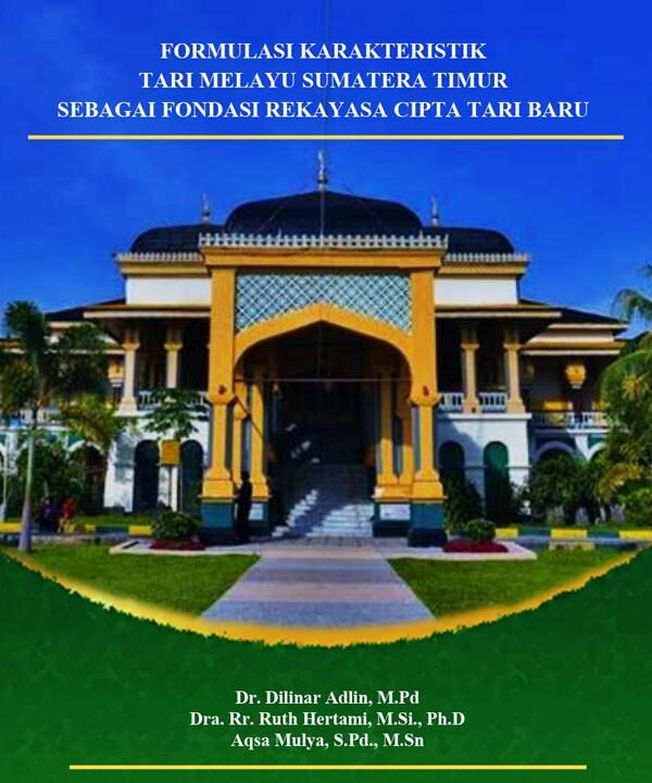 FORMULASI KARAKTERISTIK TARI MELAYU SUMATERA TIMUR SEBAGAI FONDASI REKAYASA CIPTA TARI BARU