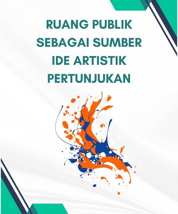 RUANG PUBLIK SEBAGAI SUMBER IDE ARTISTIK PERTUNJUKAN