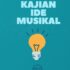 KAJIAN IDE MUSIKAL