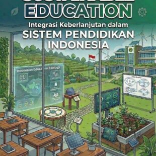 Sustainable Education: Integrasi Keberlanjutan Dalam Sistem Pendidikan Indonesia