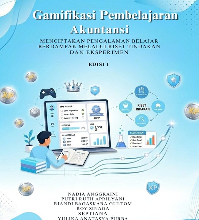 Gamifikasi Pembelajaran Akuntansi. Menciptakan Pengalaman Belajar Berdampak Melalui Riset Tindakan dan Eksperimen. Edisi 1