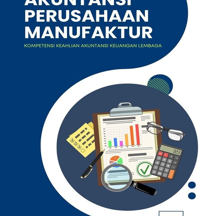 Akuntansi Perusahaan Manufaktur: Kompetensi Keahlian Akuntansi Keuangan Lembaga
