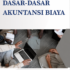 Dasar-Dasar Akuntansi Biaya